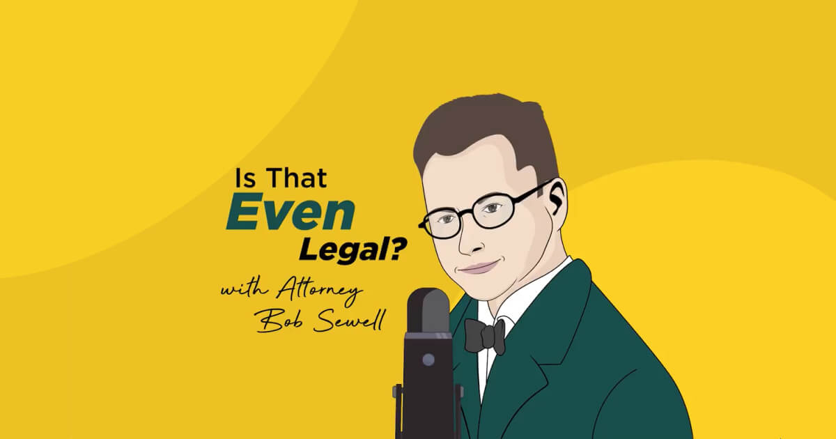 Is That Even Legal Podcast with Attorney Bob Sewell